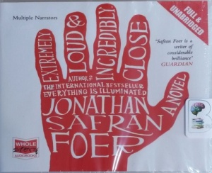 Extremely Loud and Incredibly Close written by Jonathan Safran Foer performed by Barbara Caruso, Richard Ferrone and Jeff Woodman on CD (Unabridged)